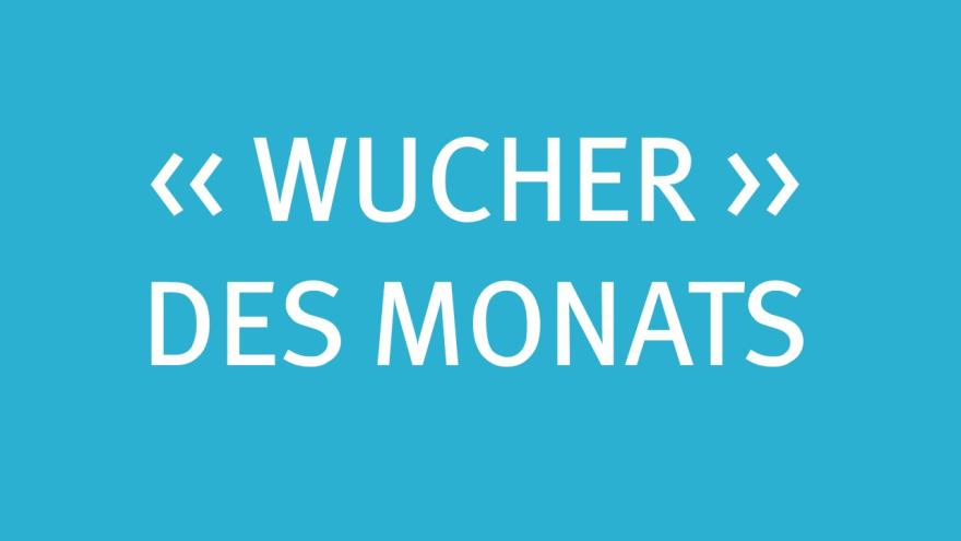 Schriftzug: "Wucher des Monats" auf blauem Hintergrund